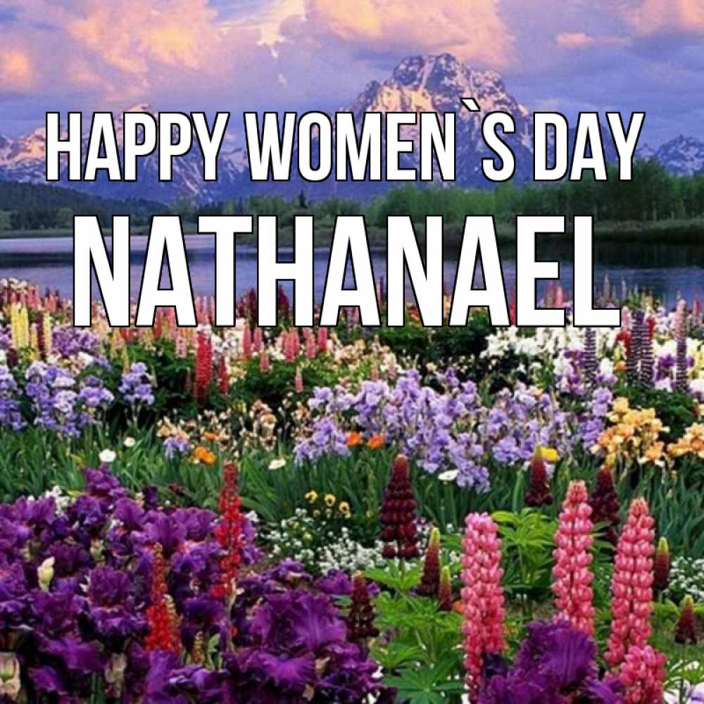 Greetings card с именем, Nathanael happy women`s day международный женский день Greetings with text for free download 